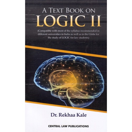 Central Law Publication's A Text Book on Logic  II for Law Students by Dr. Rekha Kale